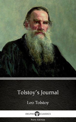 Delphi Classics Leo Tolstoy, - Tolstoy's Journal by Leo Tolstoy (Illustrated) [eKönyv: epub, mobi]