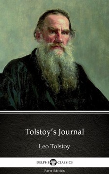 Delphi Classics Leo Tolstoy, - Tolstoy's Journal by Leo Tolstoy (Illustrated) [eKönyv: epub, mobi]