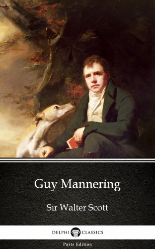 Delphi Classics Sir Walter Scott, - Guy Mannering by Sir Walter Scott (Illustrated) [eKönyv: epub, mobi]