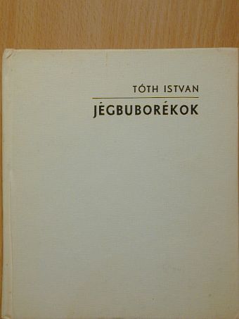 Tóth István - Jégbuborékok [antikvár]