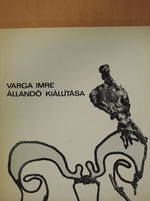 Varga Imre - Varga Imre állandó kiállítása [antikvár]