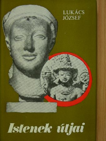 Lukács József - Istenek útjai [antikvár]