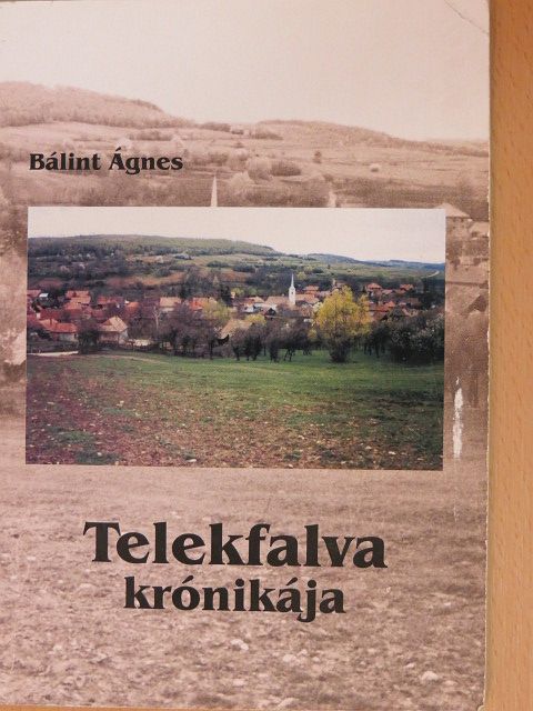 Bálint Ágnes - Telekfalva krónikája [antikvár]