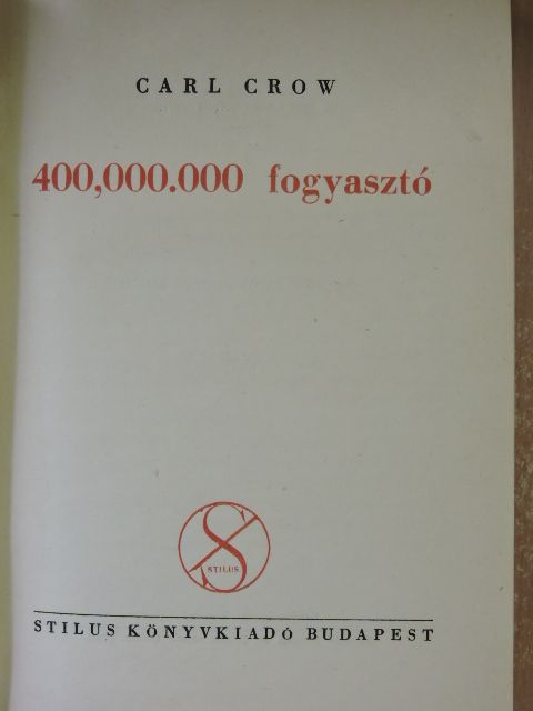 Carl Crow - 400,000.000 fogyasztó [antikvár]