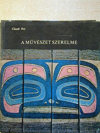 Claude Roy - A művészet szerelme [antikvár]