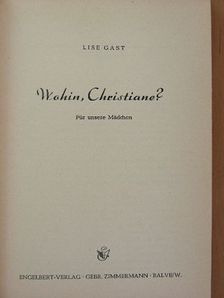 Lise Gast - Wohin, Christiane? [antikvár]