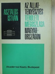 Dr. Asztalos István - Az állattenyésztés területi megoszlása Magyarországon [antikvár]