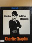 Michael Hanisch - Über ihn lach(t)en Millionen: Charlie Chaplin [antikvár]