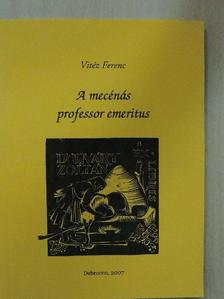Vitéz Ferenc - A mecénás professor emeritus [antikvár]