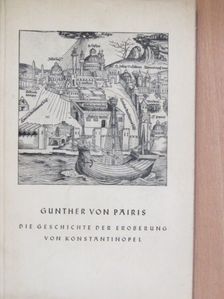 Gunther von Pairis - Die Geschichte der Eroberung von Konstantinopel [antikvár]