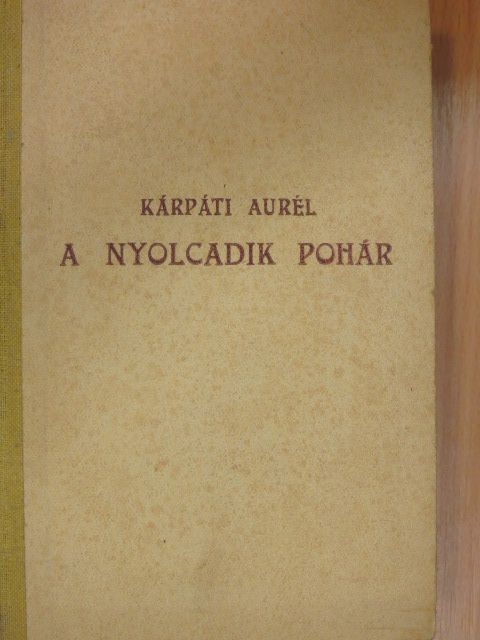 Kárpáti Aurél - A nyolcadik pohár [antikvár]