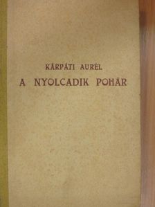 Kárpáti Aurél - A nyolcadik pohár [antikvár]