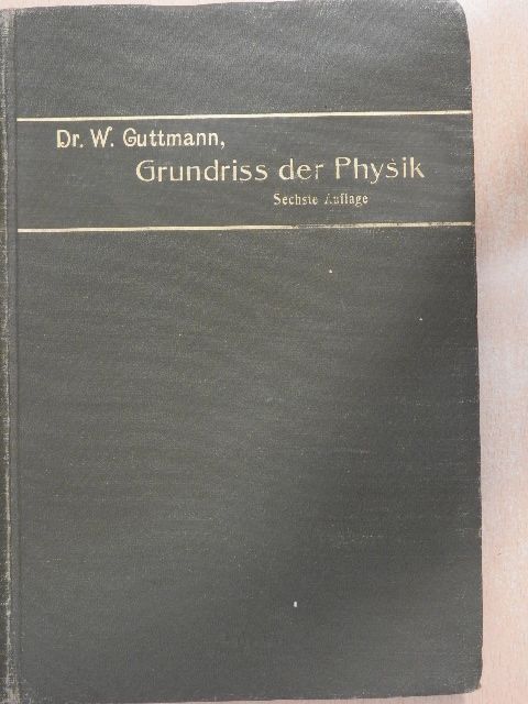Dr. med. Walter Guttmann - Grundriss der Physik [antikvár]