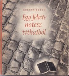 ZOLTÁN PÉTER - Egy fekete notesz titkaiból [antikvár]