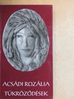 Acsádi Rozália - Tükröződések [antikvár]