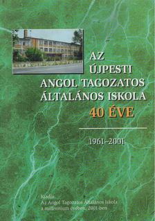 Katona Józsefné - Az Újpesti Angol Tagozatos Általános Iskola 40 éve [antikvár]