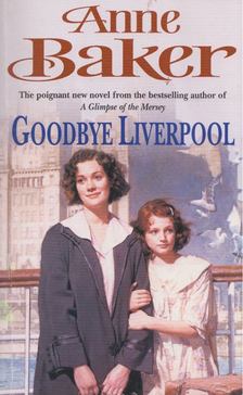 Anne Baker - Goodbye Liverpool [antikvár]