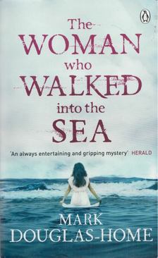 Mark Douglas-Home - The Woman Who Walked into the Sea [antikvár]