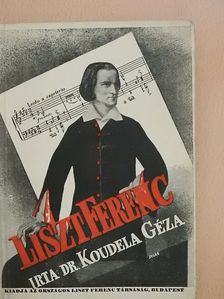 Dr. Koudela Géza - Liszt Ferenc [antikvár]