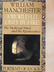 William Manchester - A World Lit Only by Fire [antikvár]