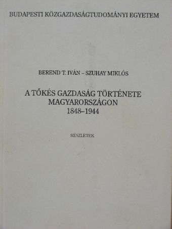 Berend T. Iván - A tőkés gazdaság története Magyarországon [antikvár]