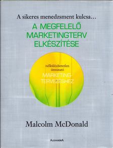 Mcdonald Malcolm - A megfelelő marketingterv elkészítése [antikvár]