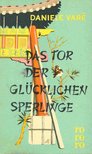 VARÉ, DANIELLE - Das Tor der glücklichen Sperlinge [antikvár]