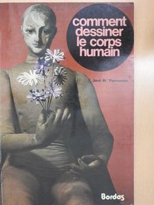 José M. Parramón - Comment dessiner le corps humain [antikvár]
