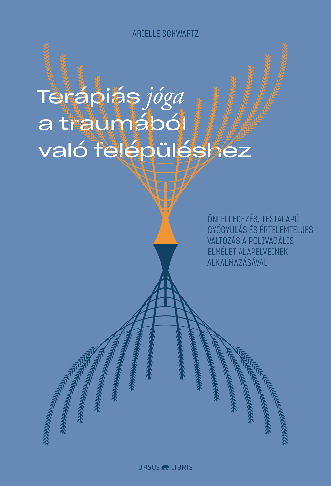 Arielle Schwartz - Terápiás jóga a traumából való felépüléshez