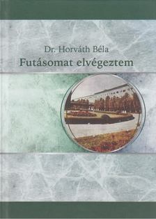 Dr. Horváth Béla - Futásomat elvégeztem [antikvár]