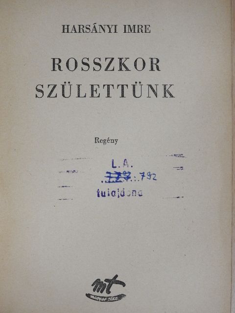 Harsányi Imre - Rosszkor születtünk [antikvár]