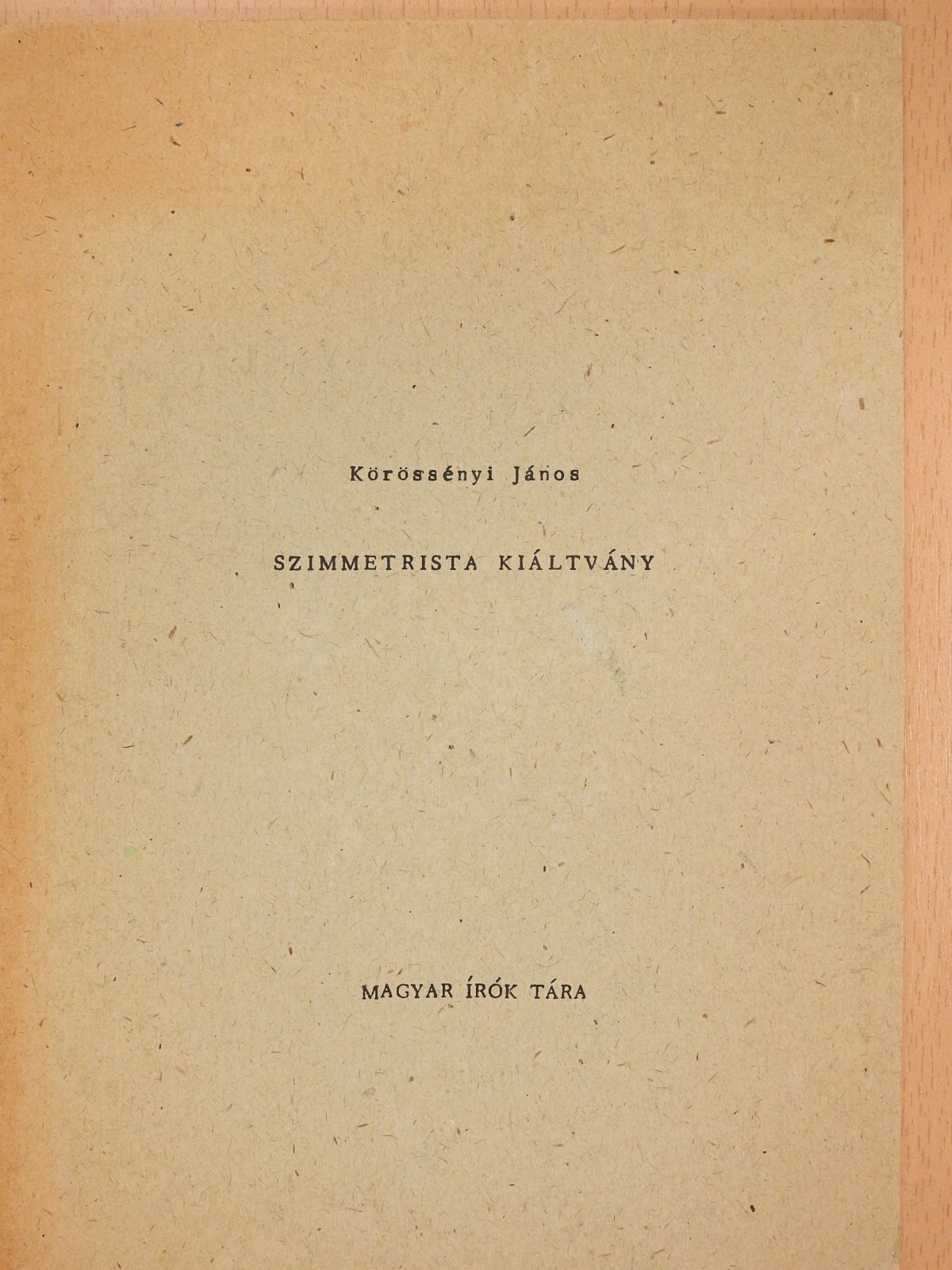 Körössényi János - Szimmetrista kiáltvány (aláírt, számozott példány) [antikvár]