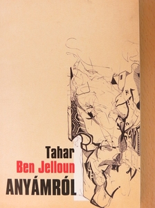 Tahar Ben Jelloun - Anyámról [antikvár]