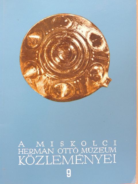 Bartha László - A miskolci Herman Ottó Múzeum közleményei 9. [antikvár]