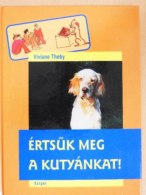Viviane Theby - Értsük meg a kutyánkat! [antikvár]