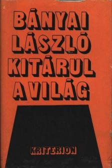 Bányai László - Kitárul a világ [antikvár]