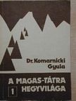 Dr. Komarnicki Gyula - A Magas-Tátra hegyvilága 1. [antikvár]