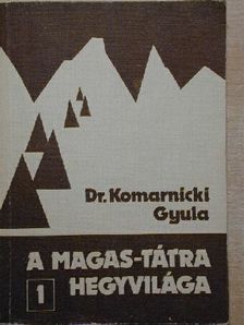 Dr. Komarnicki Gyula - A Magas-Tátra hegyvilága 1. [antikvár]