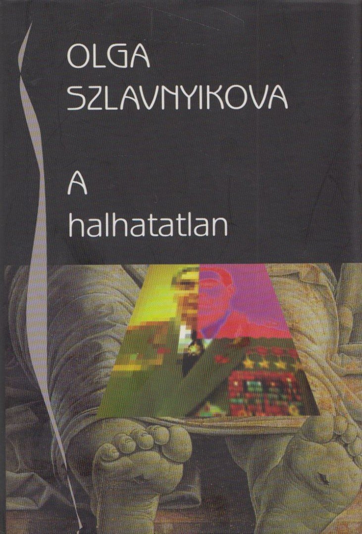 Olga Szlavnyikova - A halhatatlan [antikvár]