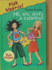 Thomas Brezina - Hé, Apu, kevés a zsebpénz! [antikvár]