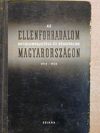 Nemes Dezső - Az ellenforradalom hatalomrajutása és rémuralma Magyarországon [antikvár]