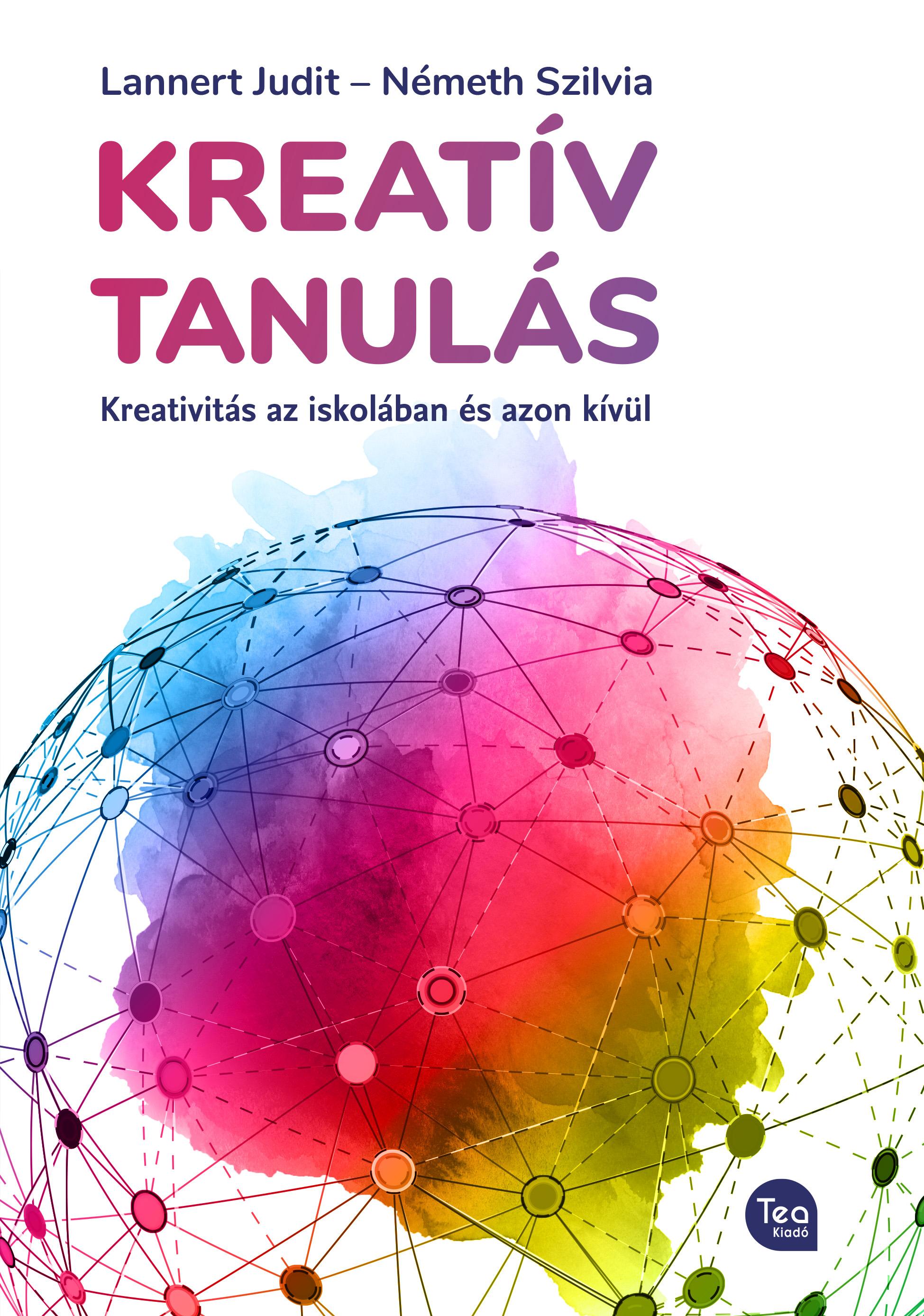 Lannert Judit - Németh Szilvia - Kreatív tanulás / Kreativitás az iskolában és azon kívül