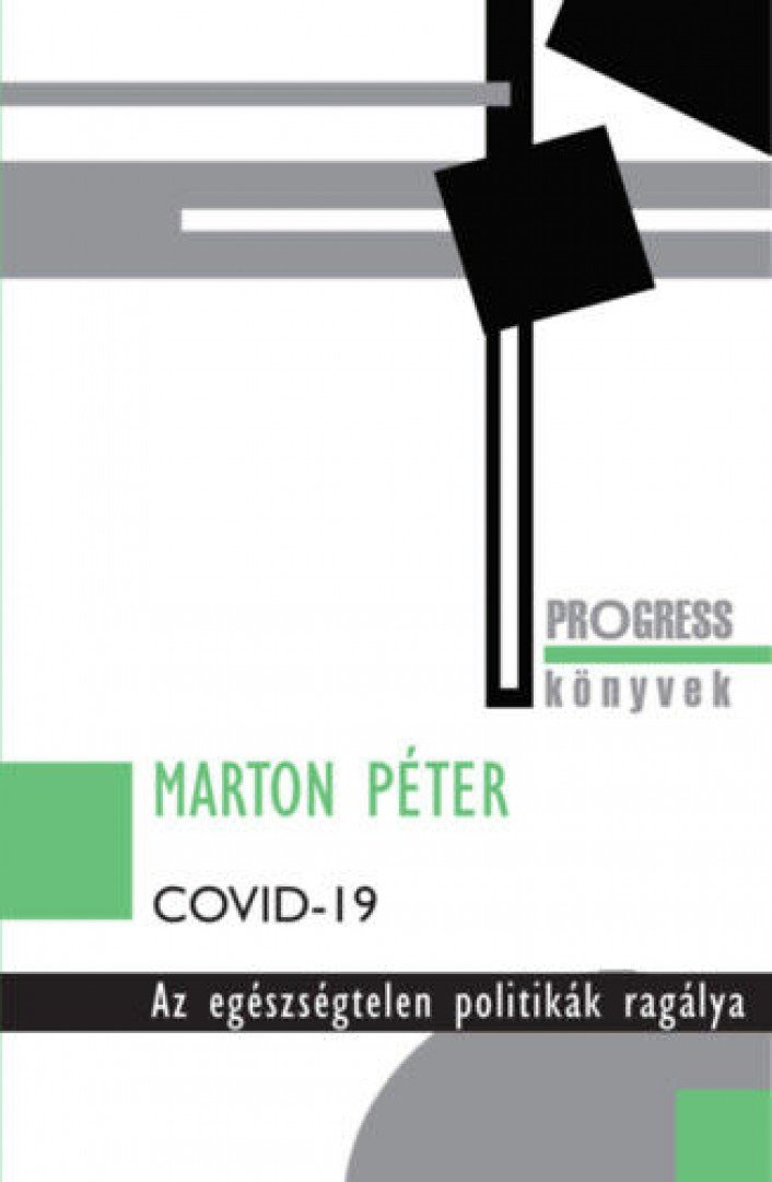 Marton Péter - Covid-19 - Az egészségtelen politikák ragálya [antikvár]