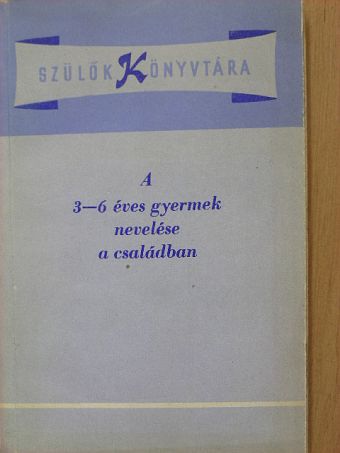 Fonó Ernőné - A 3-6 éves gyermek nevelése a családban [antikvár]