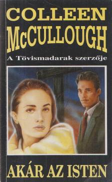 Colleen McCULLOUGH - Akár az isten [antikvár]