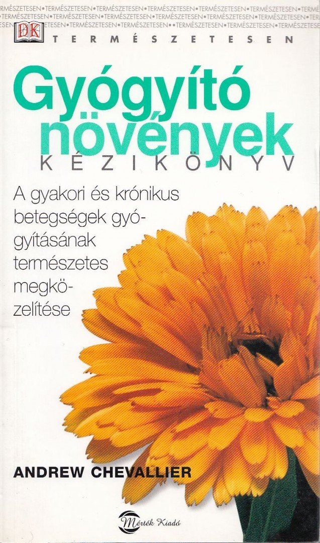 Andrew Chevallier - Gyógyító növények kézikönyv [antikvár]