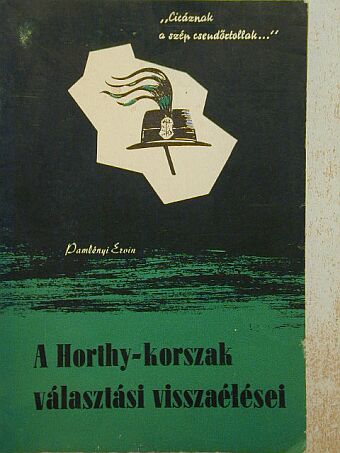 Pamlényi Ervin - A Horthy-korszak választási visszaélései [antikvár]