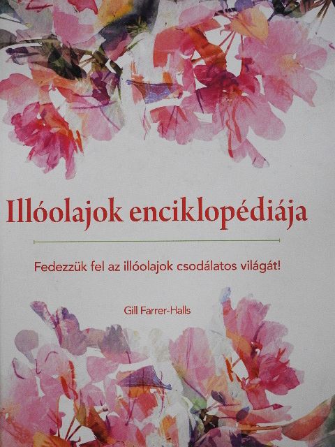 Gill Farrer-Halls - Illóolajok enciklopédiája [antikvár]