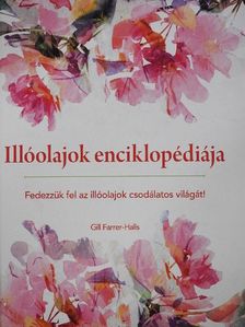 Gill Farrer-Halls - Illóolajok enciklopédiája [antikvár]