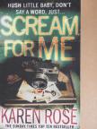 Karen Rose - Scream for Me [antikvár]